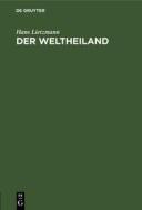 Der Weltheiland: Eine Jenaer Rosenvorlesung Mit Anmerkungen di Hans Lietzmann edito da Walter de Gruyter