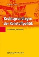 Rechtsgrundlagen der Rohstoffpolitik: Ausgewahlte Lander Europas di Gunter Tiess edito da Springer Publishing Company