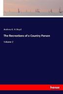 The Recreations of a Country Parson di Andrew K. H. Boyd edito da hansebooks