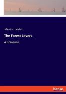 The Forest Lovers di Maurice Hewlett edito da hansebooks