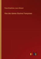 Vies des dames illustres Françoises di Pierre Brantôme, Louis Moland edito da Outlook Verlag