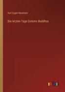 Die letzten Tage Gotamo Buddhos di Karl Eugen Neumann edito da Outlook Verlag