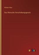 Das Wiensche Verschiebungsgesetz di Wilhelm Wien edito da Outlook Verlag