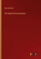 The South African Question di Olive Schreiner edito da Outlook Verlag