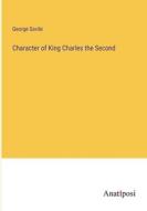Character of King Charles the Second di George Savile edito da Anatiposi Verlag