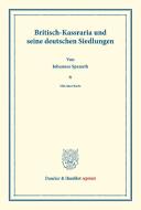 Britisch-Kassraria und seine deutschen Siedlungen. di Johannes Spanuth edito da Duncker & Humblot