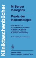Praxis Der Insulintherapie di Michael Berger, Viktor Jorgens edito da Springer-verlag Berlin And Heidelberg Gmbh & Co. Kg