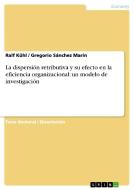 La dispersión retributiva y su efecto en la eficiencia organizacional: un modelo de investigación di Ralf Kühl, Gregorio Sánchez Marín edito da GRIN Publishing