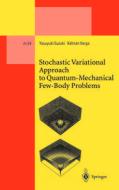 Stochastic Variational Approach to Quantum-Mechanical Few-Body Problems di Yasuyuki Suzuki, Kalman Varga edito da Springer Berlin Heidelberg