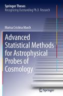 Advanced Statistical Methods for Astrophysical Probes of Cosmology di Marisa Cristina March edito da Springer Berlin Heidelberg