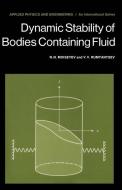 Dynamic Stability of Bodies Containing Fluid di N. N. Moiseyev, V. V. Rumyantsev edito da Springer Berlin Heidelberg