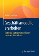 Geschäftsmodelle erarbeiten di Herbert Jodlbauer edito da Springer-Verlag GmbH