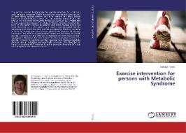 Exercise intervention for persons with Metabolic Syndrome di Georgia Torres edito da LAP Lambert Academic Publishing