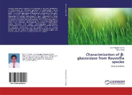 Characterization of ß-glucosidase from Rauvolfia species di Om Prakash Verma, Abha Singh edito da LAP LAMBERT Academic Publishing