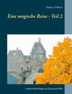 Eine magische Reise - Teil 2 di Markus Wöhrer edito da Books on Demand