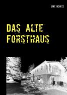 Das alte Forsthaus di Uwe Nemitz edito da TWENTYSIX