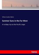 Summer Suns in the Far West di William Garden Blaikie edito da hansebooks