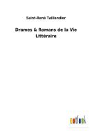 Drames & Romans de la Vie Littéraire di Saint-René Taillandier edito da Outlook Verlag