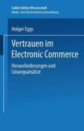 Vertrauen im Electronic Commerce di Holger Eggs edito da Deutscher Universitätsverlag