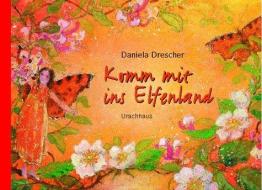 Komm mit ins Elfenland di Daniela Drescher edito da Urachhaus/Geistesleben