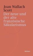 Der neue und der alte französische Säkularismus di Joan Wallach Scott edito da Wallstein Verlag GmbH