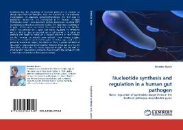 Nucleotide synthesis and regulation in a human gut pathogen di Brendan Burns edito da LAP Lambert Academic Publishing