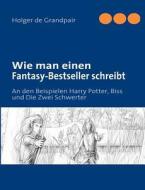 Wie man einen Fantasy-Bestseller schreibt di Holger de Grandpair edito da Books on Demand