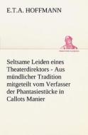 Seltsame Leiden eines Theaterdirektors di E. T. A. Hoffmann edito da TREDITION CLASSICS