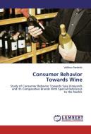 Consumer Behavior Towards Wine di Vaibhav Pardeshi edito da LAP Lambert Academic Publishing
