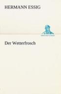 Der Wetterfrosch di Hermann Essig edito da Tredition Classics