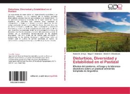 Disturbios, Diversidad y Estabilidad en el Pastizal di Daniel N. Arroyo, Diego F. Steinaker, Martin S. Chicahuala edito da EAE
