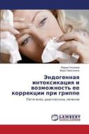 Endogennaya Intoksikatsiya I Vozmozhnost' Ee Korrektsii Pri Grippe di Laseeva Mariya edito da Lap Lambert Academic Publishing
