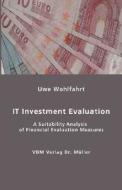 It Investment Evaluation di Uwe Wohlfahrt edito da Vdm Verlag Dr. Mueller E.k.