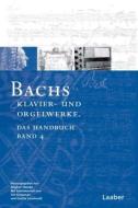 Bach-Handbuch 4. Bachs Klavier- und Orgelwerke edito da Laaber Verlag