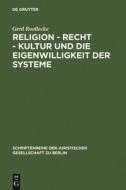 Religion - Recht - Kultur und die Eigenwilligkeit der Systeme di Gerd Roellecke edito da De Gruyter
