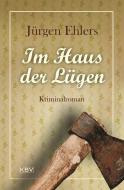 Im Haus der Lügen di Jürgen Ehlers edito da KBV Verlags-und Medienges