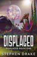 Displaced di Stephen Drake edito da Next Chapter