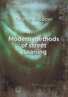 Modern Methods Of Street Cleaning di George A Soper edito da Book On Demand Ltd.