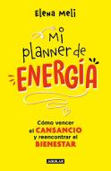 Mi Planner de Energía. Como Vencer El Cansancio Y Reencontrar El Bienestar / My Energy Planner di Elena Meli edito da AGUILAR