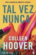 Tal Vez Nunca / Maybe Not (Spanish Edition) di Colleen Hoover edito da PLANETA PUB