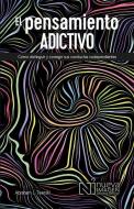 El Pensamiento Adictivio (Addictive Thinking): Como Distinguir Y Corregir Sus Conductas Codependientes di Abraham J. Twerski edito da HAZELDEN PUB