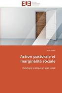 Action pastorale et marginalité sociale di Jean Brablé edito da Editions universitaires europeennes EUE