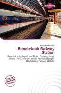 Benderloch Railway Station edito da Duct Publishing