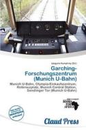Garching-forschungszentrum (munich U-bahn) edito da Claud Press