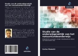 Studie van de onderwijspraktijk van het natuurkundeonderwijs di Carlos Mometti edito da Uitgeverij Onze Kennis