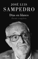 Días en blanco : poesía completa di José Luis Sampedro edito da Plaza & Janés