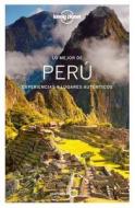Lonely Planet Lo Mejor de Peru di Lonely Planet, Phillip Tang, Greg Benchwick edito da LONELY PLANET PUB