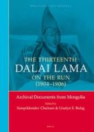 The Thirteenth Dalai Lama on the Run (1904-1906): Archival Documents from Mongolia edito da GLOBAL ORIENTAL