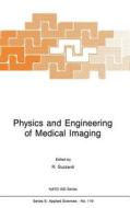 Physics and Engineering of Medical Imaging di R. Guzzardi edito da Springer
