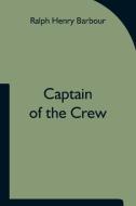 Captain of the Crew di Ralph Henry Barbour edito da Alpha Editions